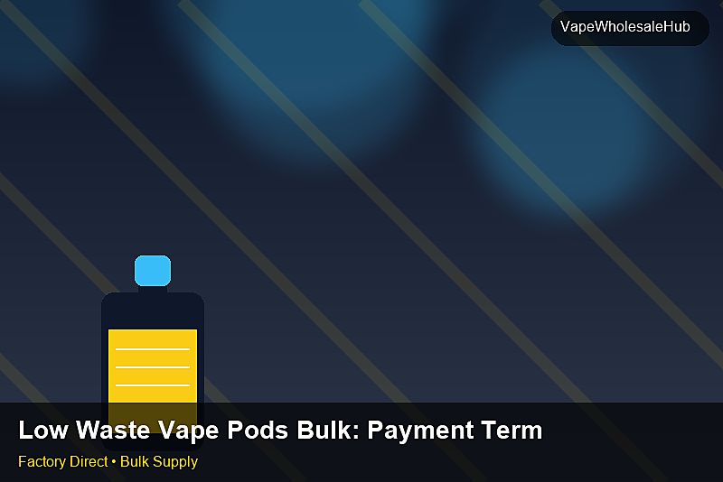 Low Waste Vape Pods Bulk — Low Waste Vape Pods Bulk: Payment Terms | 2026 Edition photo 1