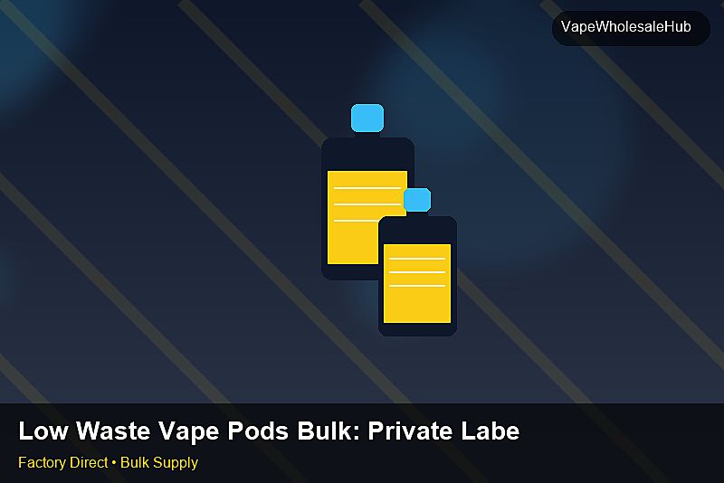 Low Waste Vape Pods Bulk — Low Waste Vape Pods Bulk: Private Label Options | 2026 Edition photo 1