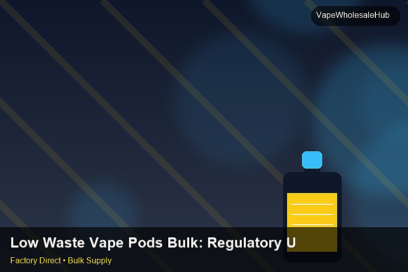 Low Waste Vape Pods Bulk — Low Waste Vape Pods Bulk: Regulatory Update | 2026 Edition photo 2