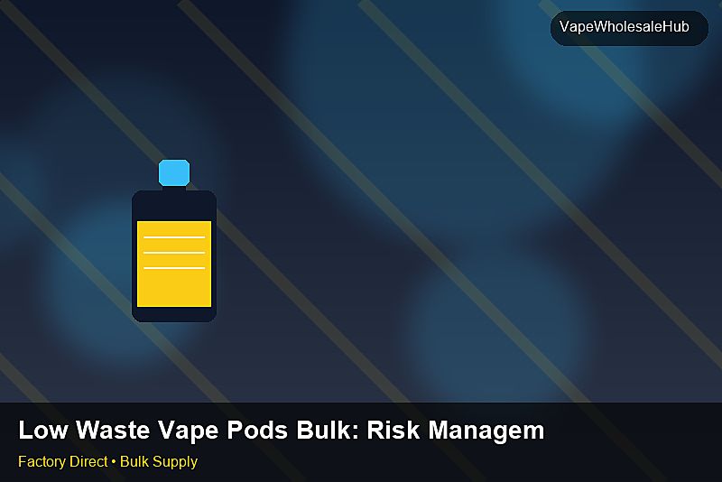 Low Waste Vape Pods Bulk — Low Waste Vape Pods Bulk: Risk Management | 2026 Edition photo 2