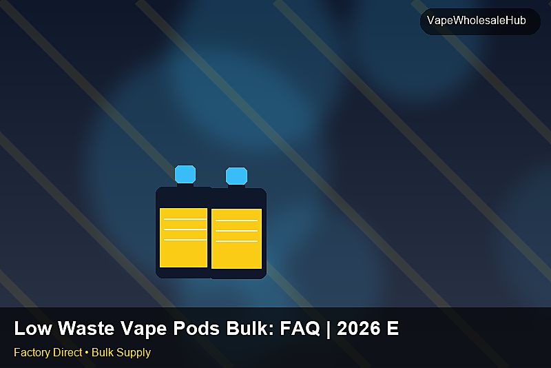 Low Waste Vape Pods Bulk — Low Waste Vape Pods Bulk: FAQ | 2026 Edition photo 2